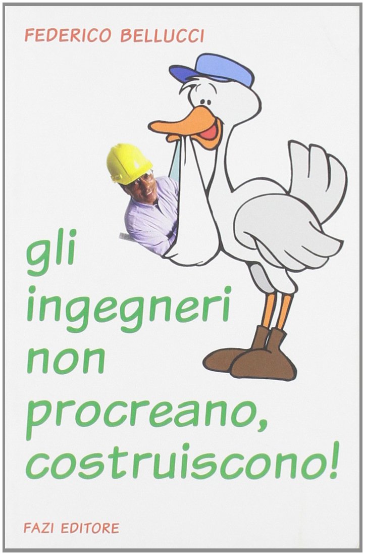 Gli ingegneri non procreano, costruiscono! book