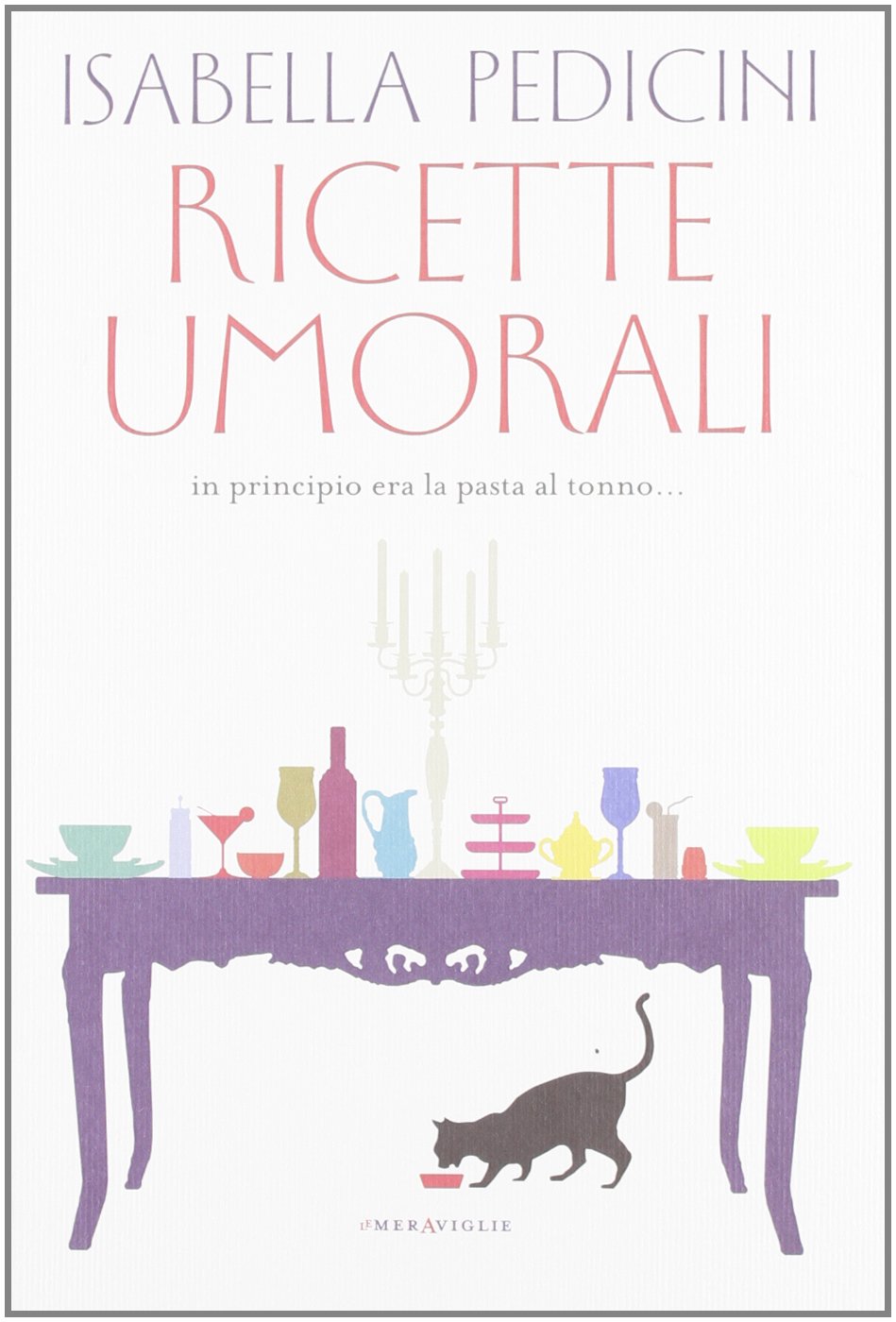 Ricette umorali. In principio era la pasta al tonno... (Le meraviglie) Leisure, Home & Garden