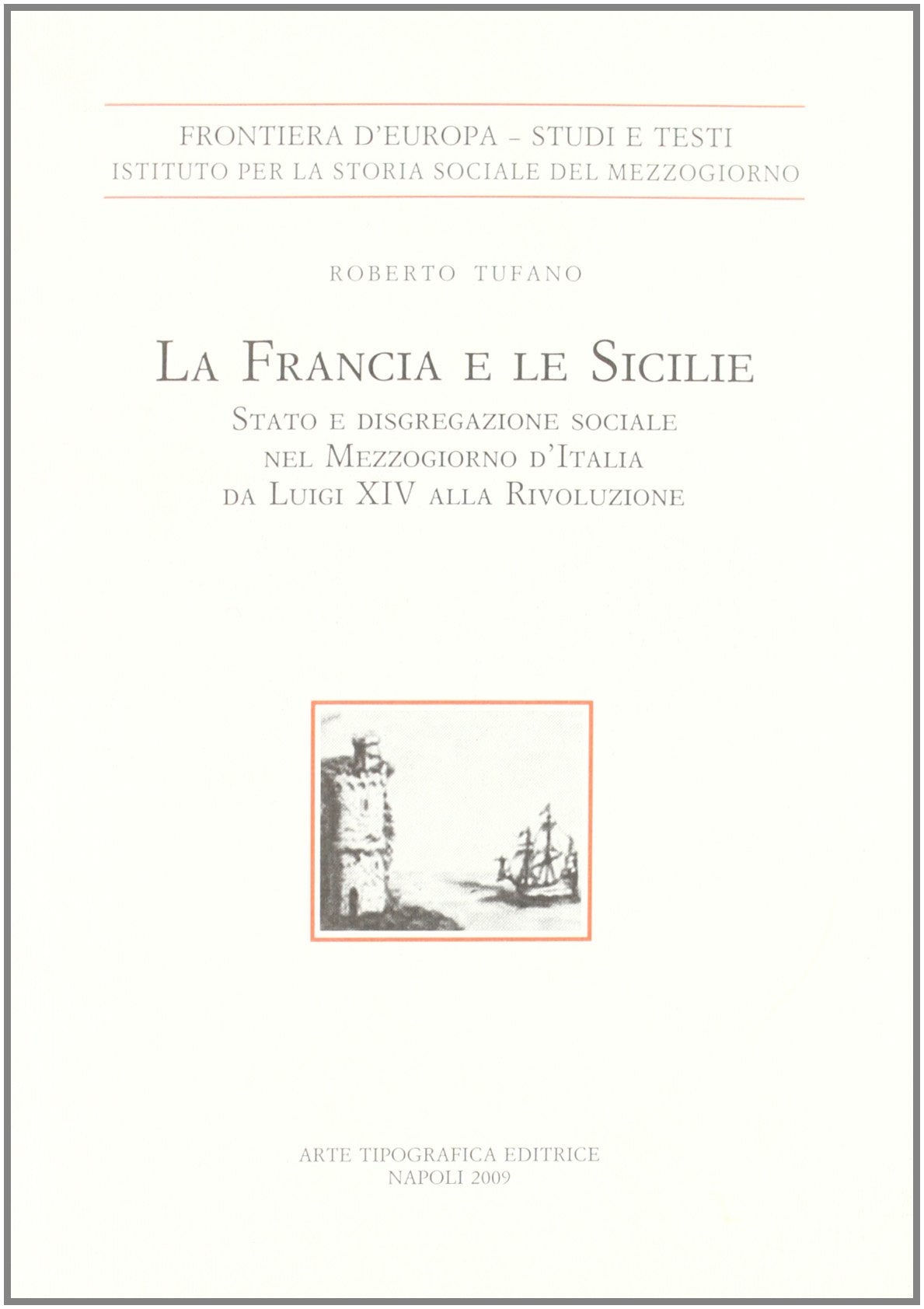 Le Francia e le Sicilie. Stato e disgregazione sociale nel Mezzogiorno d'Italia da Luigi XIV alla Rivoluzione book