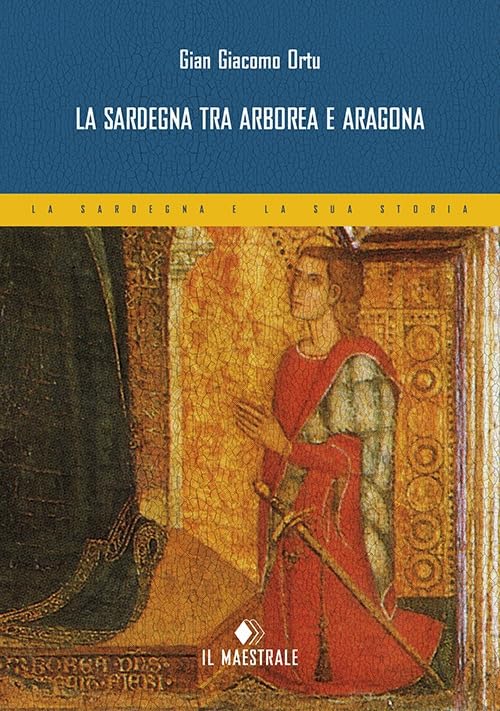 La Sardegna tra Arborea e Aragona Politics & History