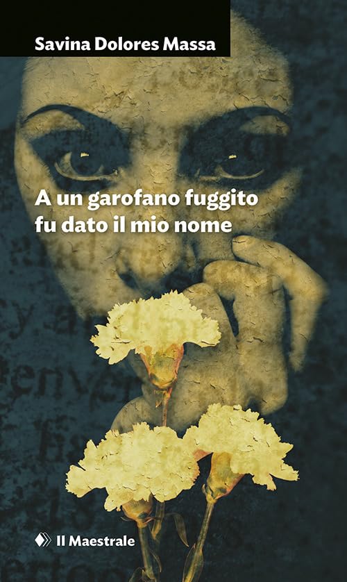 A un garofano fuggito fu dato il mio nome book
