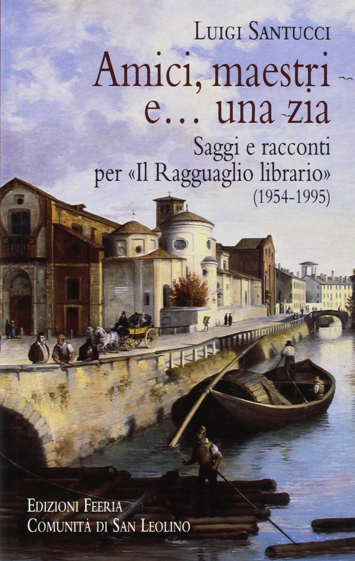Amici, maestri e... una zia. Saggi e racconti per «Il Ragguaglio librario» (1954-1995) book