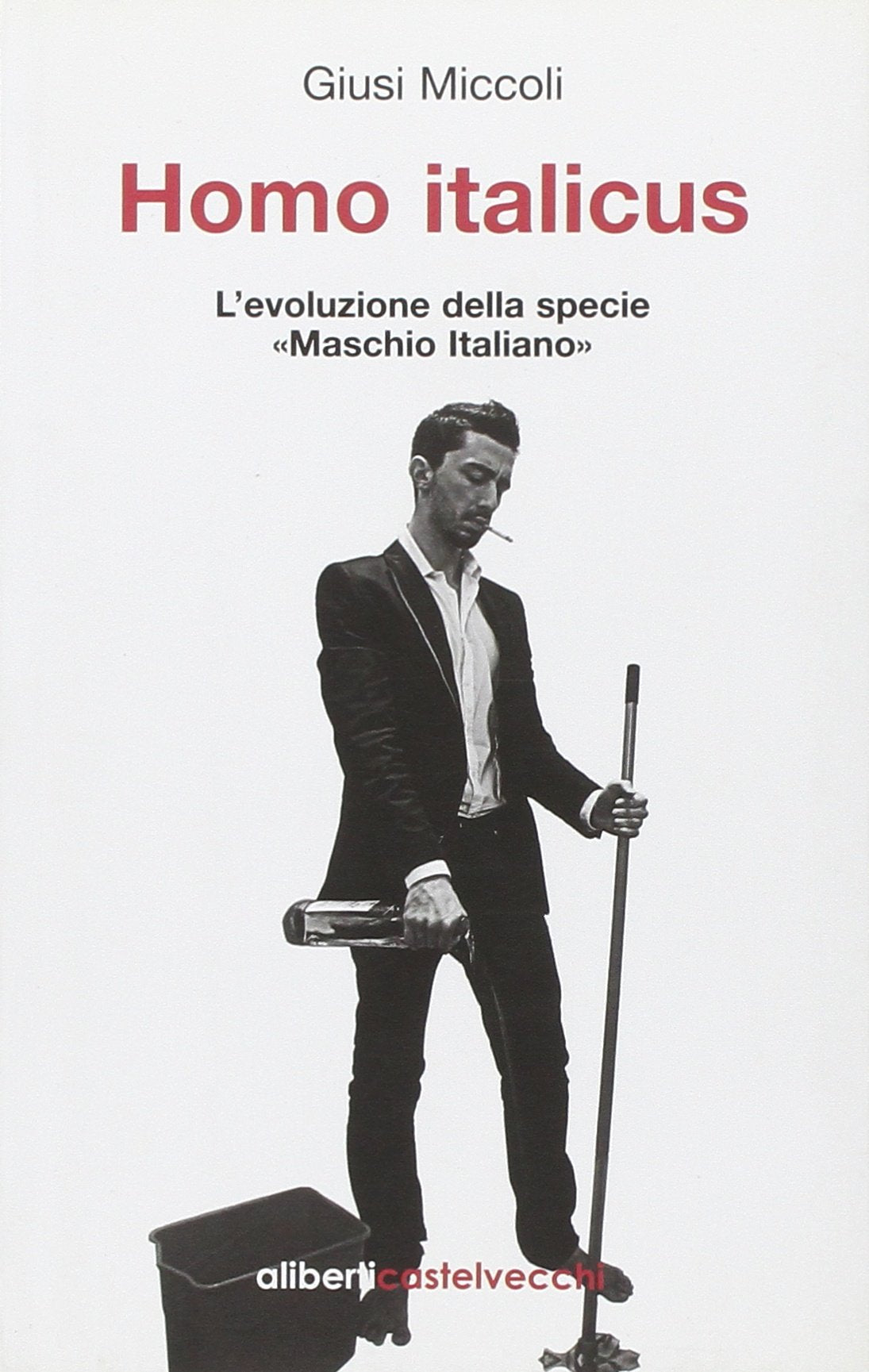 Homo italicus. L'evoluzione della specie «maschio italiano» book
