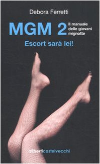 MGM 2. Il manuale delle giovani mignotte. Escort sarà lei! Books