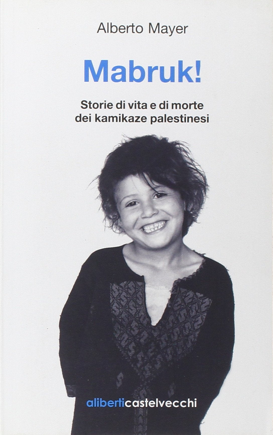 Mabruk! Storie di vita e di morte dei kamikaze palestinesi book