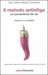 Il metodo antisfiga. Le scaramanzie dei vip Books