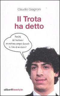 Il Trota ha detto. Le battute più esilaranti sul Trota Leisure, Home & Garden