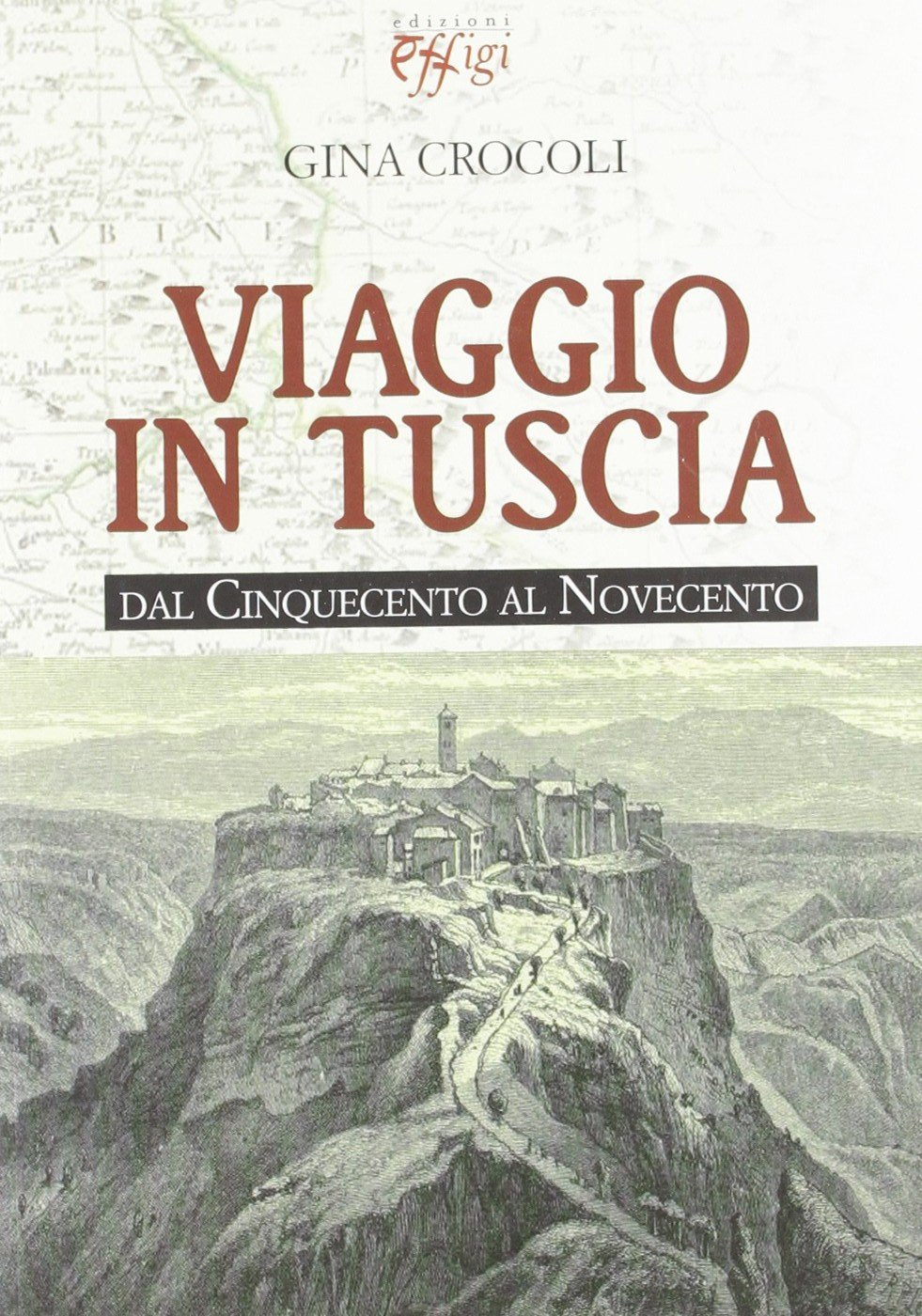 Viaggio in Tuscia. Dal Cinquecento al Novecento Leisure, Home & Garden
