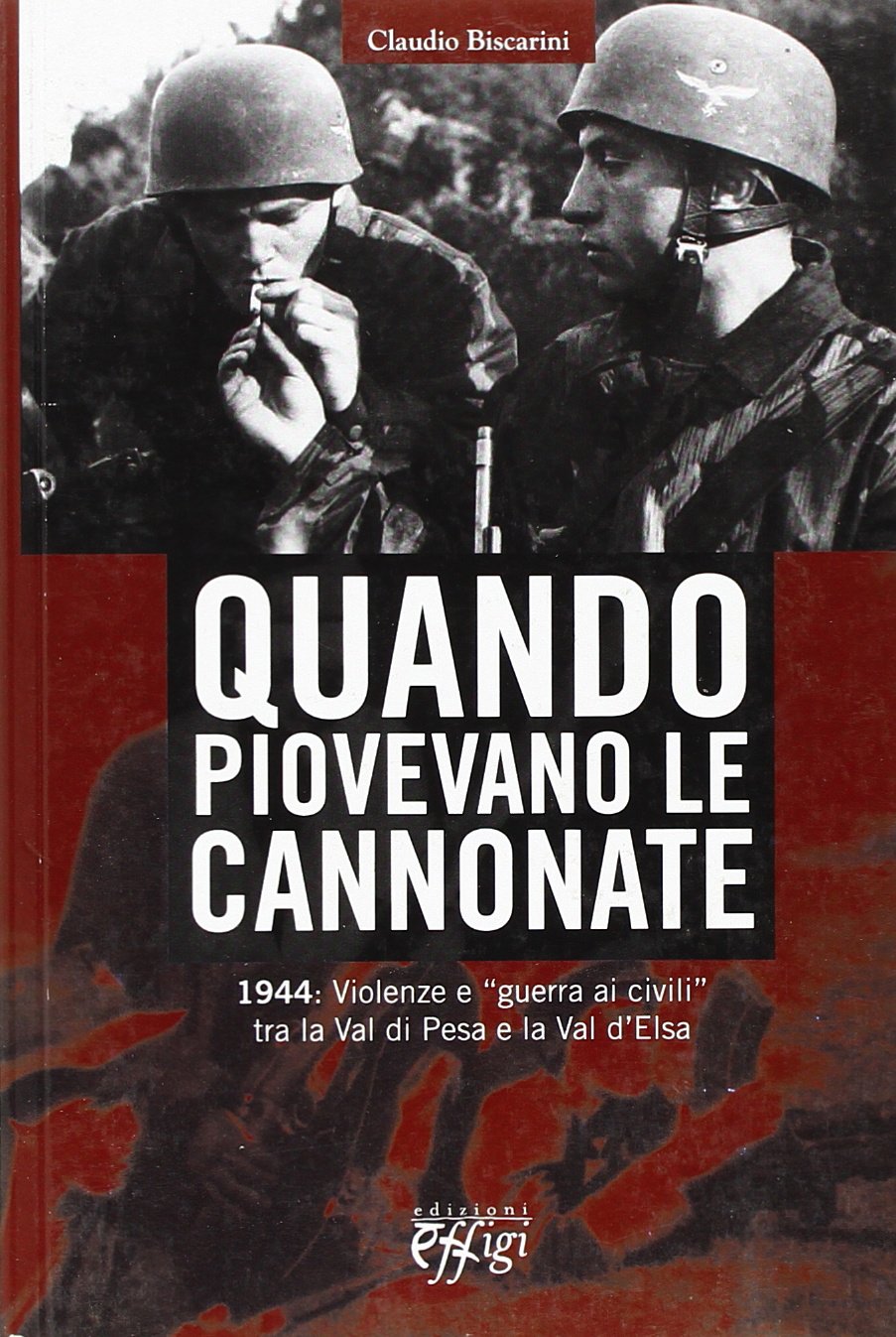 Quando piovevano le cannonate. 1944: violenze e «guerra ai civili» tra la Val di Pesa e la Val d'Elsa book