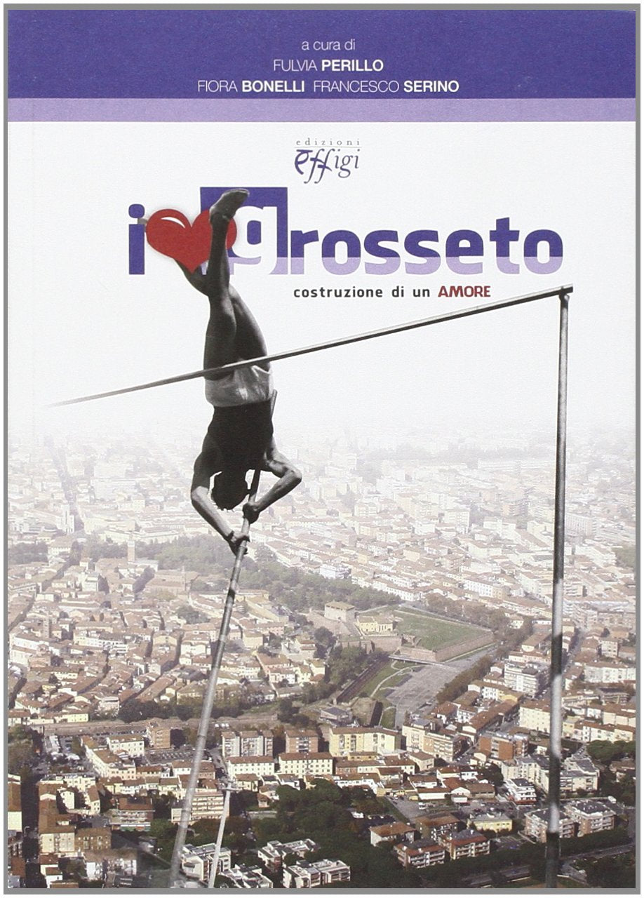 I love Grosseto. Costruzione di un amore book