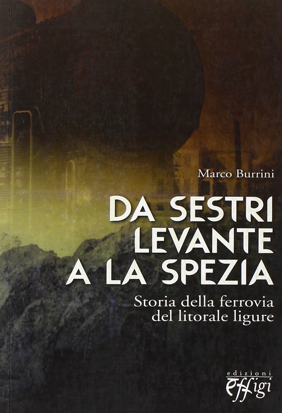 Da Sestri Levante a La Spezia. Storia della ferrovia del litorale ligure Business & Technology