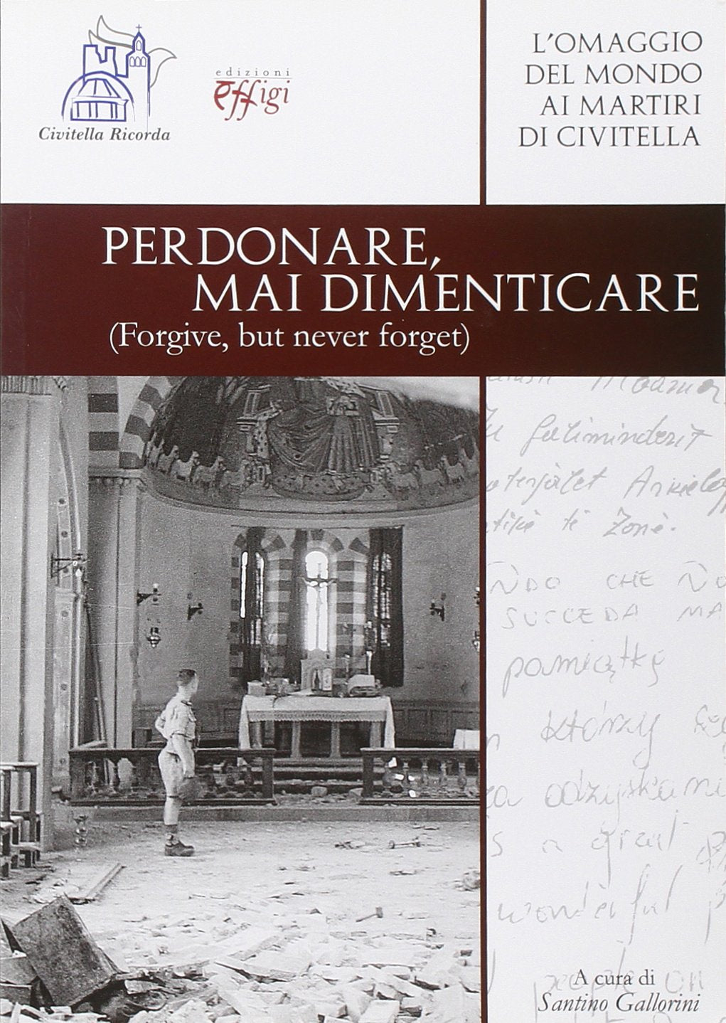 Perdonare mai dimenticare. Forgive but never forget (Archivi riemersi) Politics & History