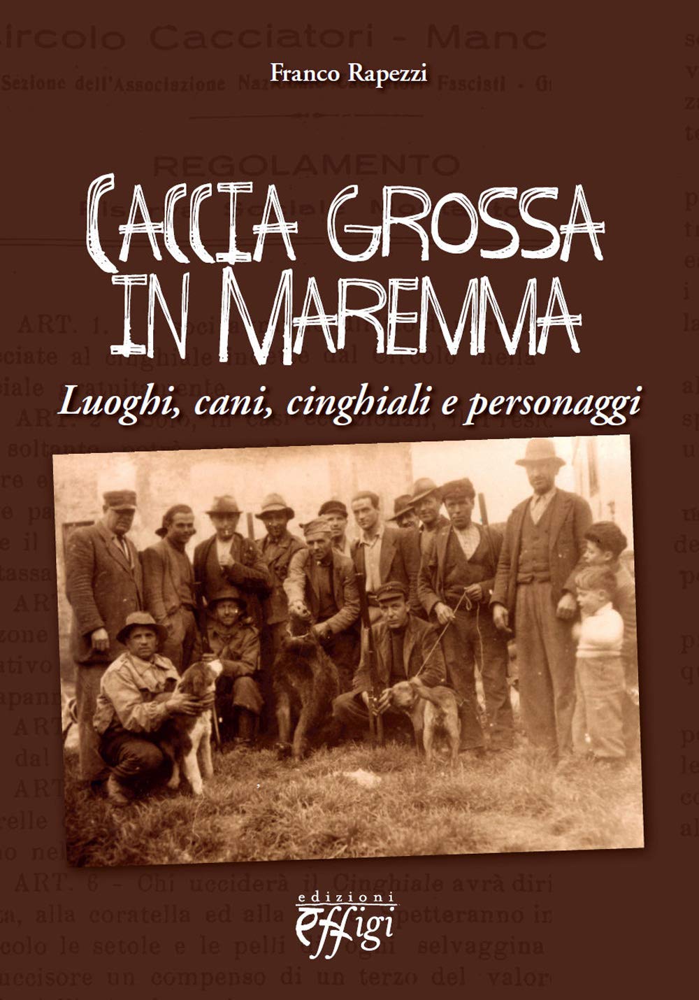 Caccia grossa in Maremma. Luoghi, cani, cinghiali e personaggi book