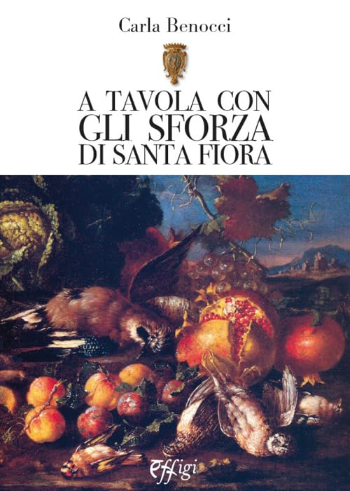 A tavola con gli Sforza di S. Fiora book