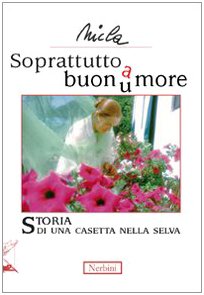 Soprattutto buonumore. Storia di una casetta nella selva Contemporary literature
