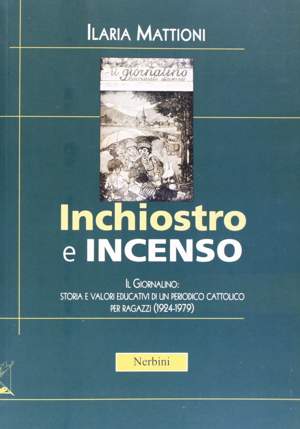 Inchiostro e incenso. Il Giornalino: storia e valori educativi di un periodo cattolico per ragazzi (1924-1979) Media & Communication