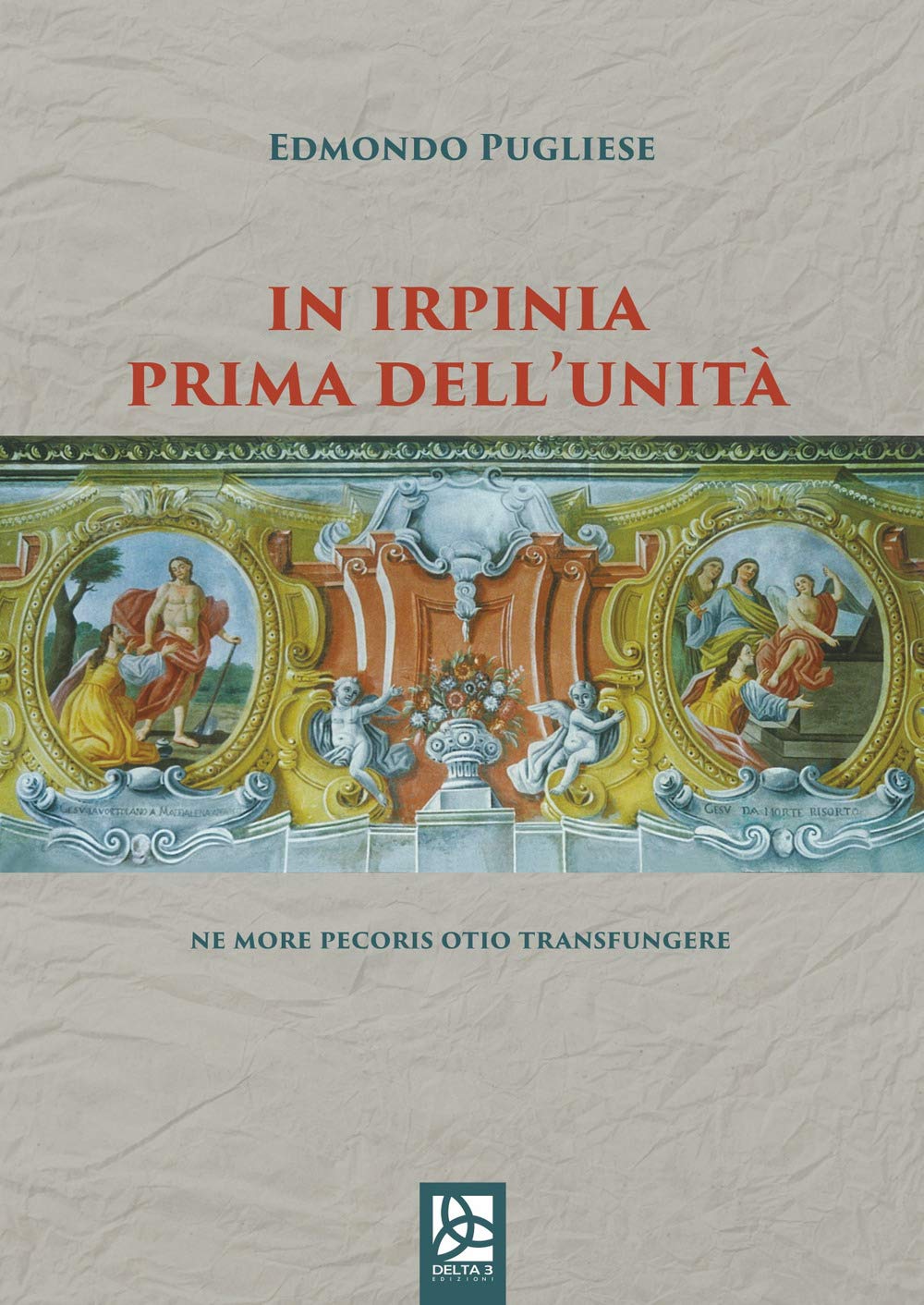 In Irpinia prima dell'Unità. Ne more pecoris otio transfungere book