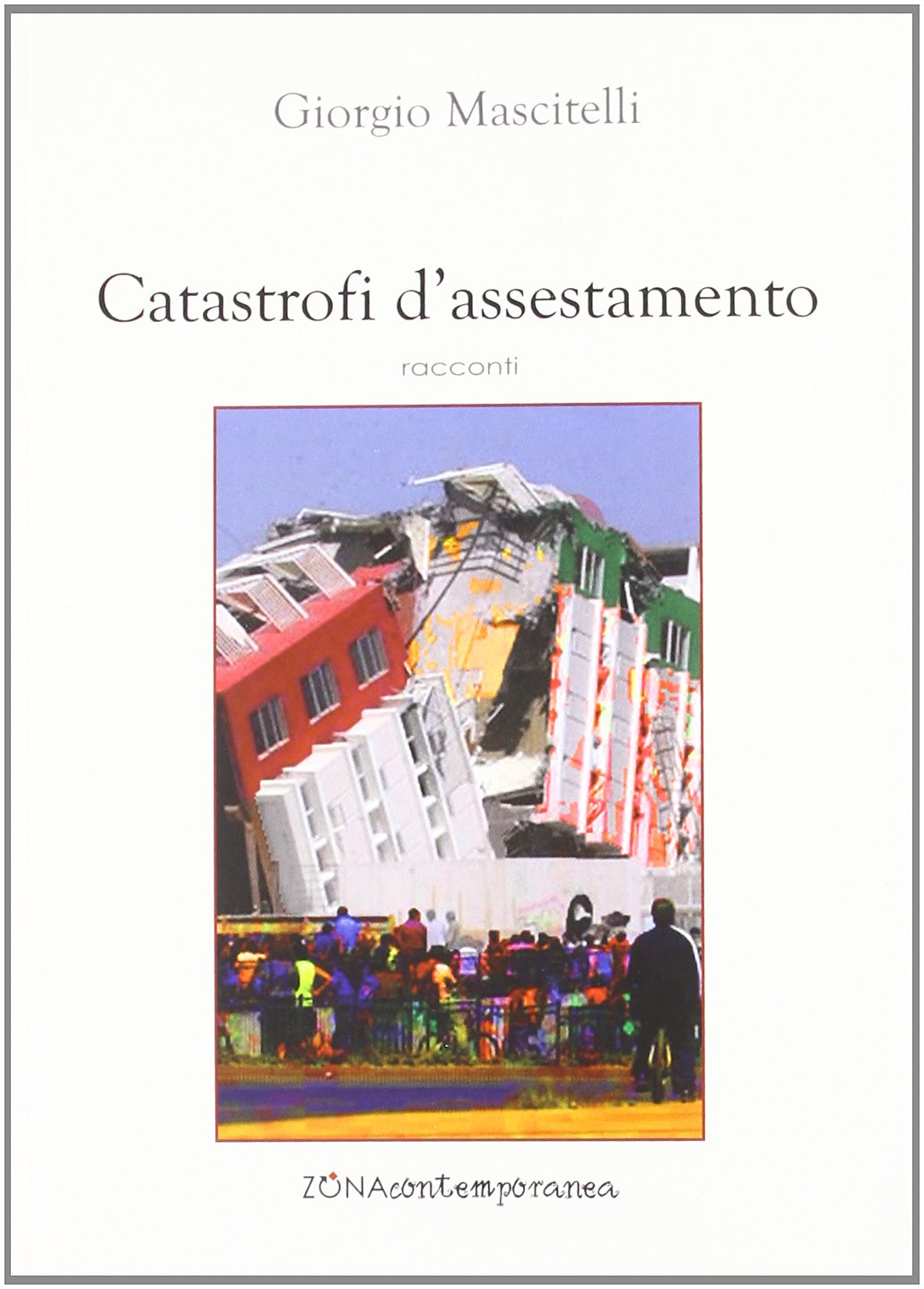 Catastrofi d'assestamento (Zona contemporanea) Essays & Short Stories