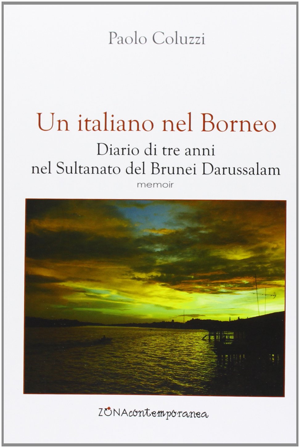 Un italiano nel Borneo. Diario di tre anni nel Sultanato del Brunei Darussalam book