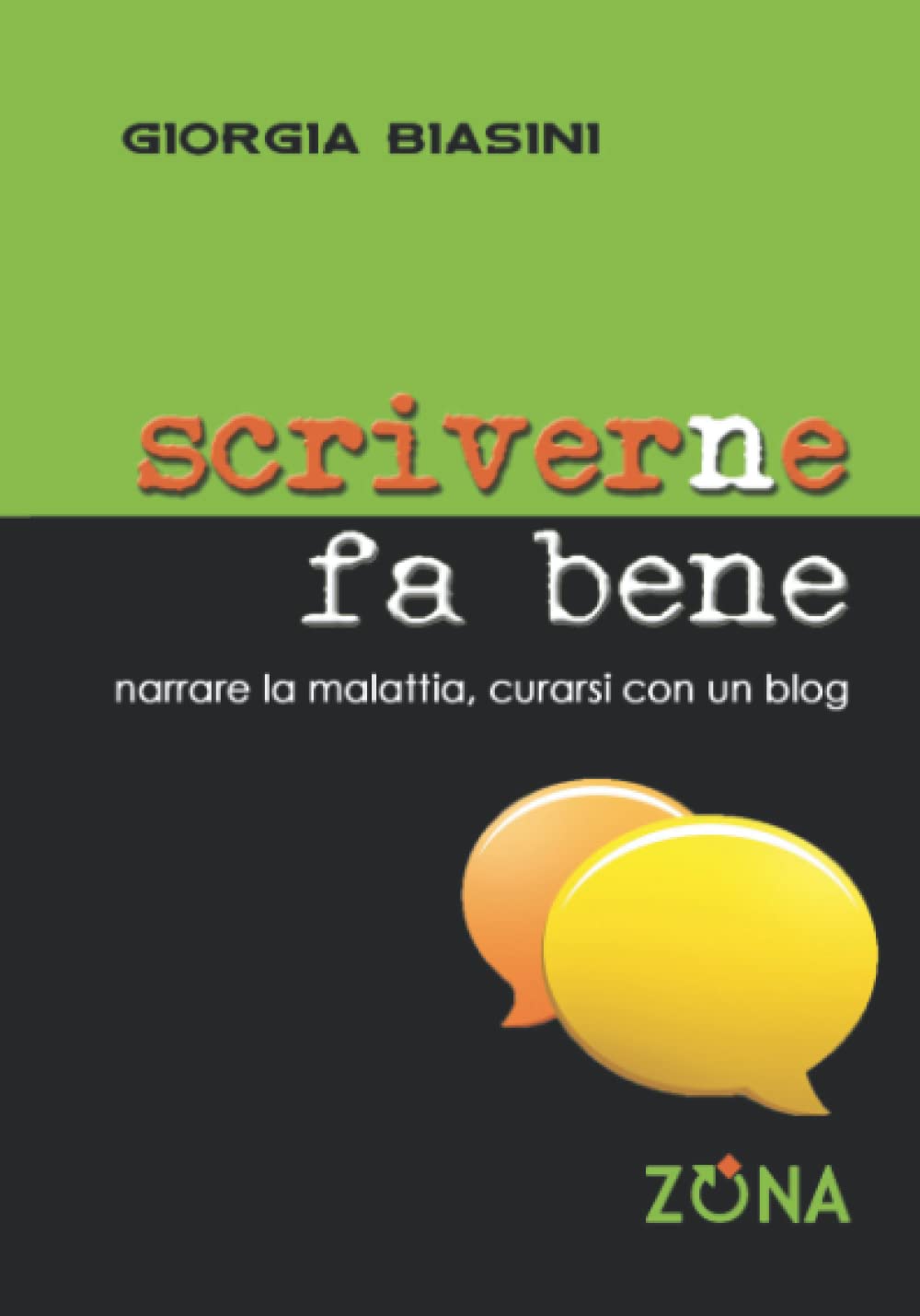Scriverne fa bene: Narrare la malattia, curarsi con un blog book