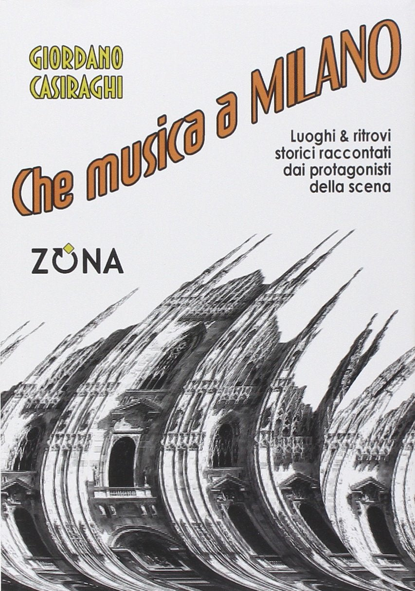 Che musica a Milano. Luoghi e ritrovi storici raccontati dai protagonisti della scena book