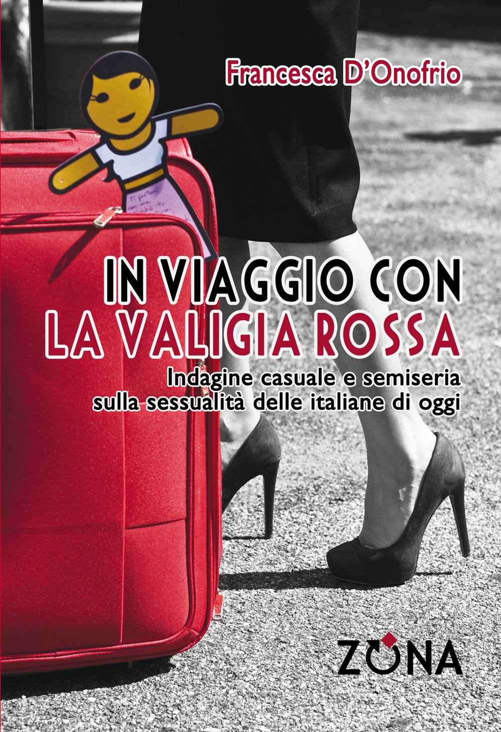 In viaggio con la valigia rossa. Indagine casuale e semiseria sulla sessualità delle italiane di oggi book