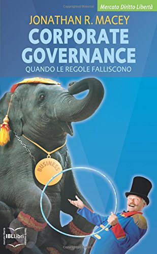 Corporate governance. Quando le regole falliscono (Mercato, diritto e libertà) Business, Finance & Career