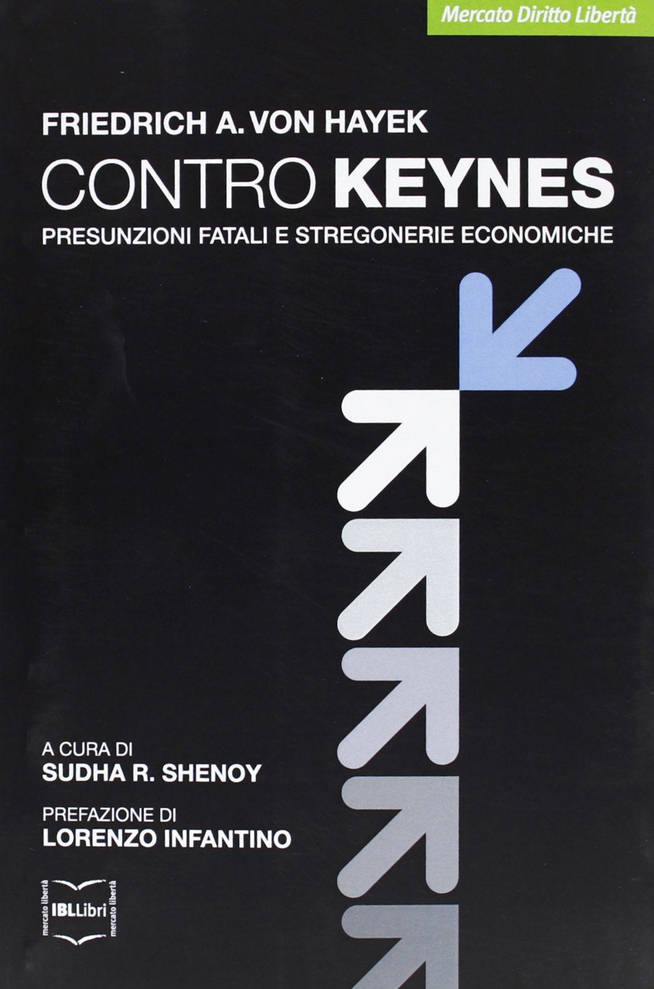 Contro Keynes. Presunzioni fatali e stregonerie economiche Business, Finance & Career