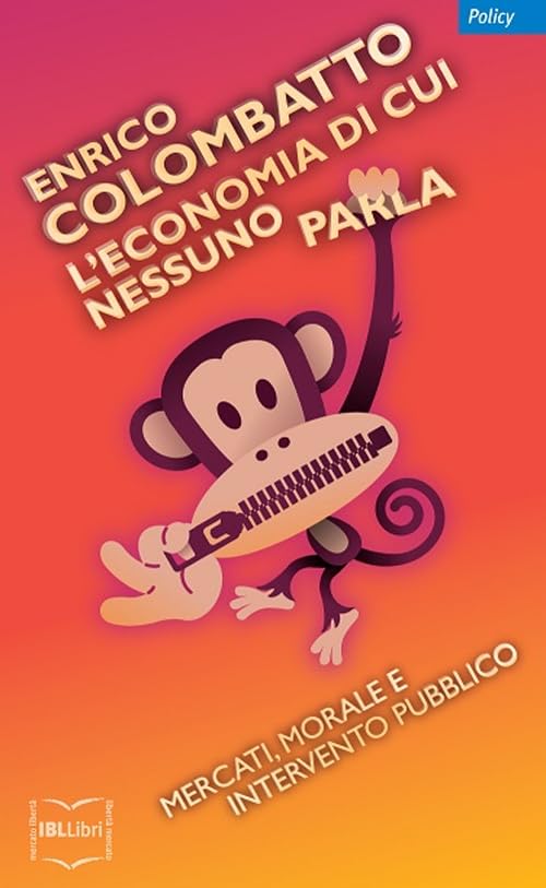 L'economia di cui nessuno parla. Mercati, morale e intervento pubblico book