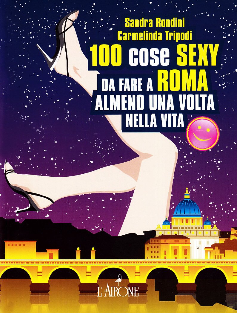 Cento cose sexy da fare a Roma almeno una volta nella vita book