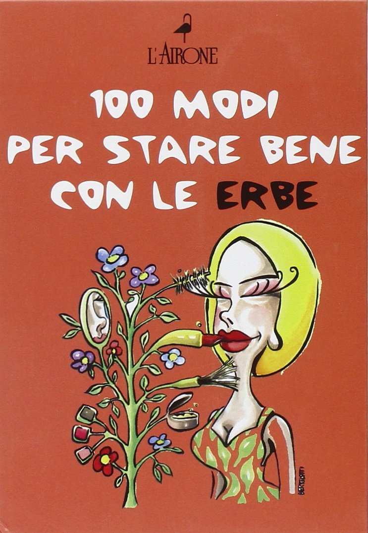Cento modi per star bene con le erbe (Vivere bene) Leisure, Home & Garden