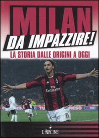 Milan da impazzire! La storia dalle origini a oggi book