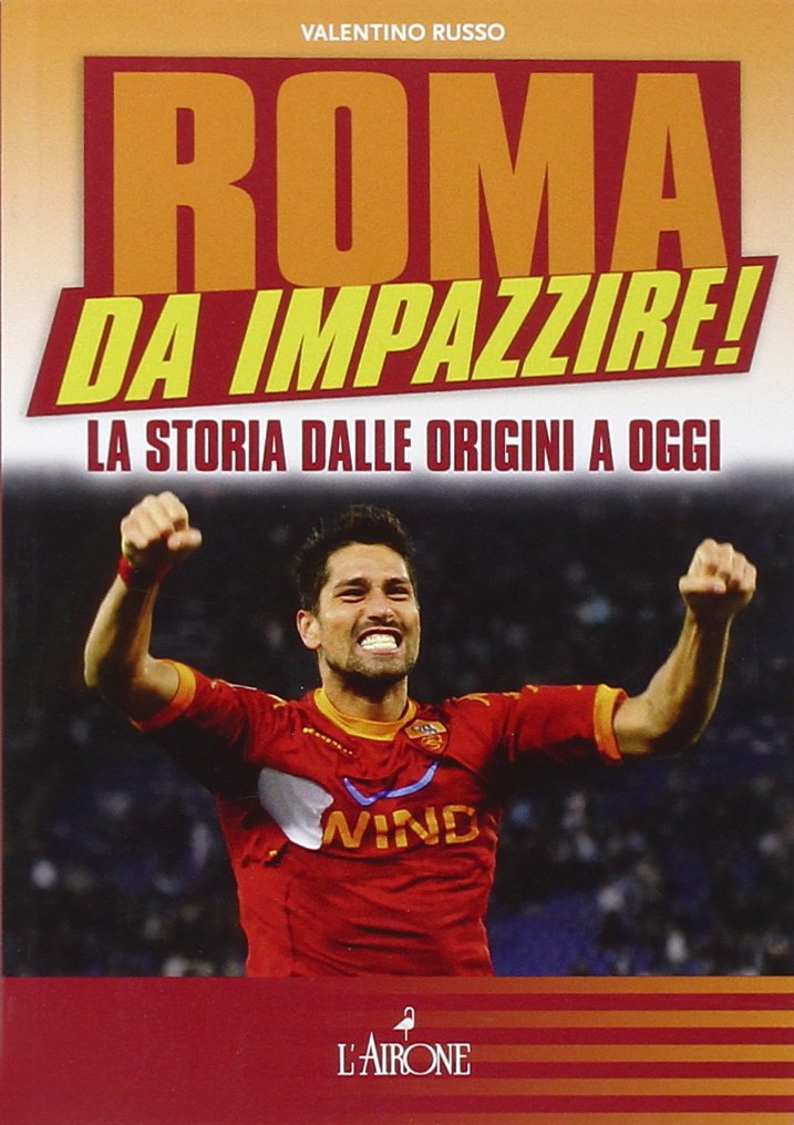 Roma da impazzire! La storia dalle origini a oggi book