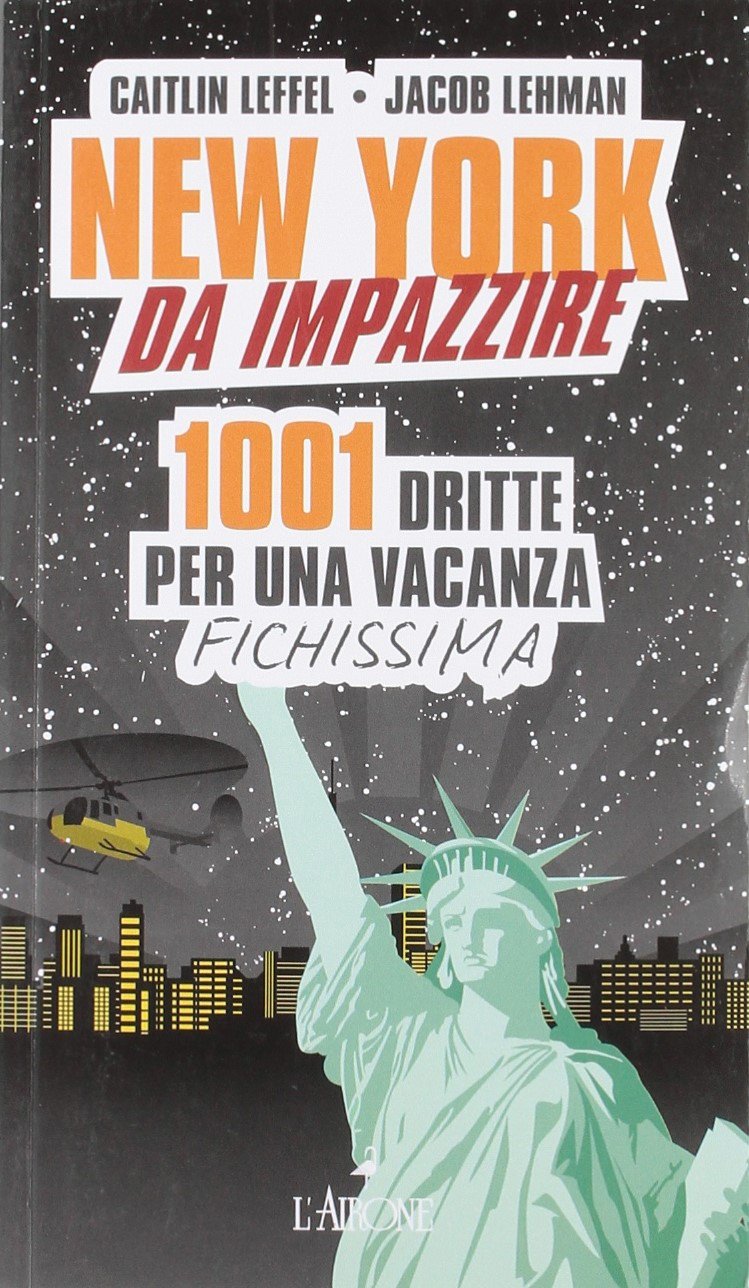 New York da impazzire. 1001 dritte per una vacanza fichissima book