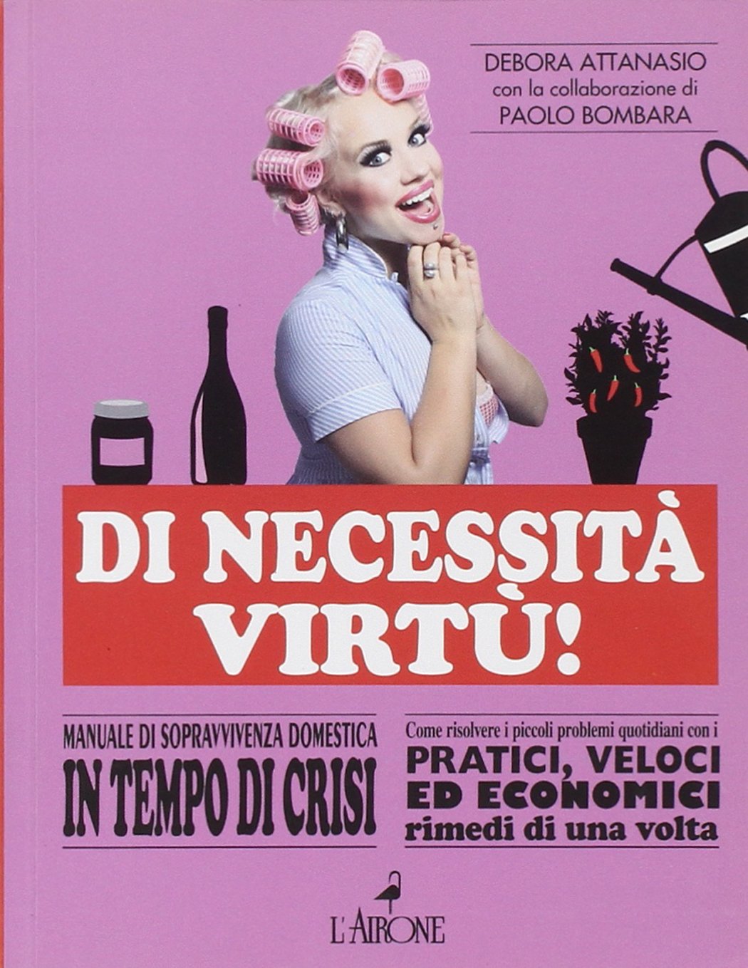 Di necessità virtù! Manuale di sopravvivenza domestica in tempo di crisi book