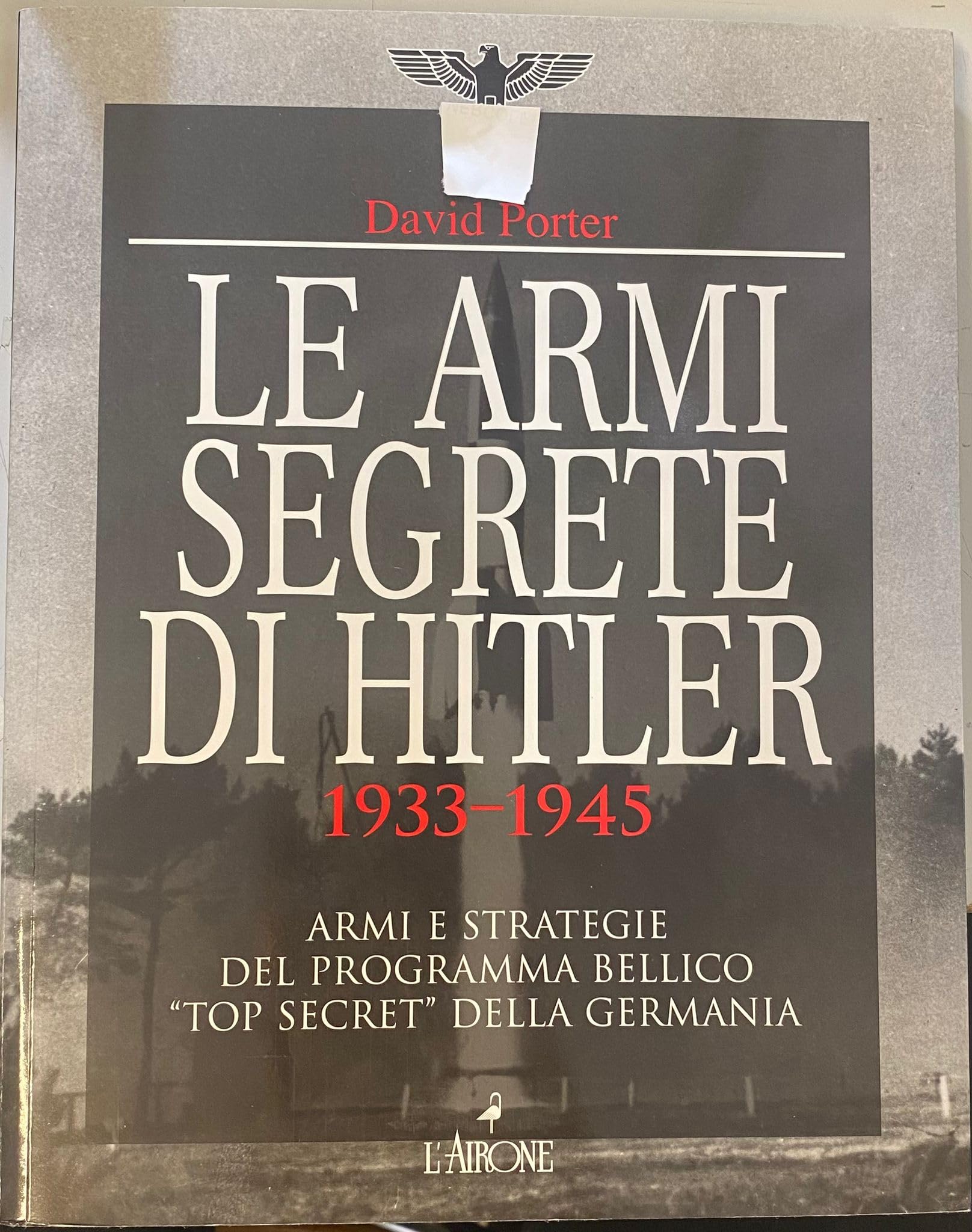 Le armi segrete di Hitler 1933-1945. Armi e strategie del programma bellico «top secret» della Germania. Ediz. illustrata book