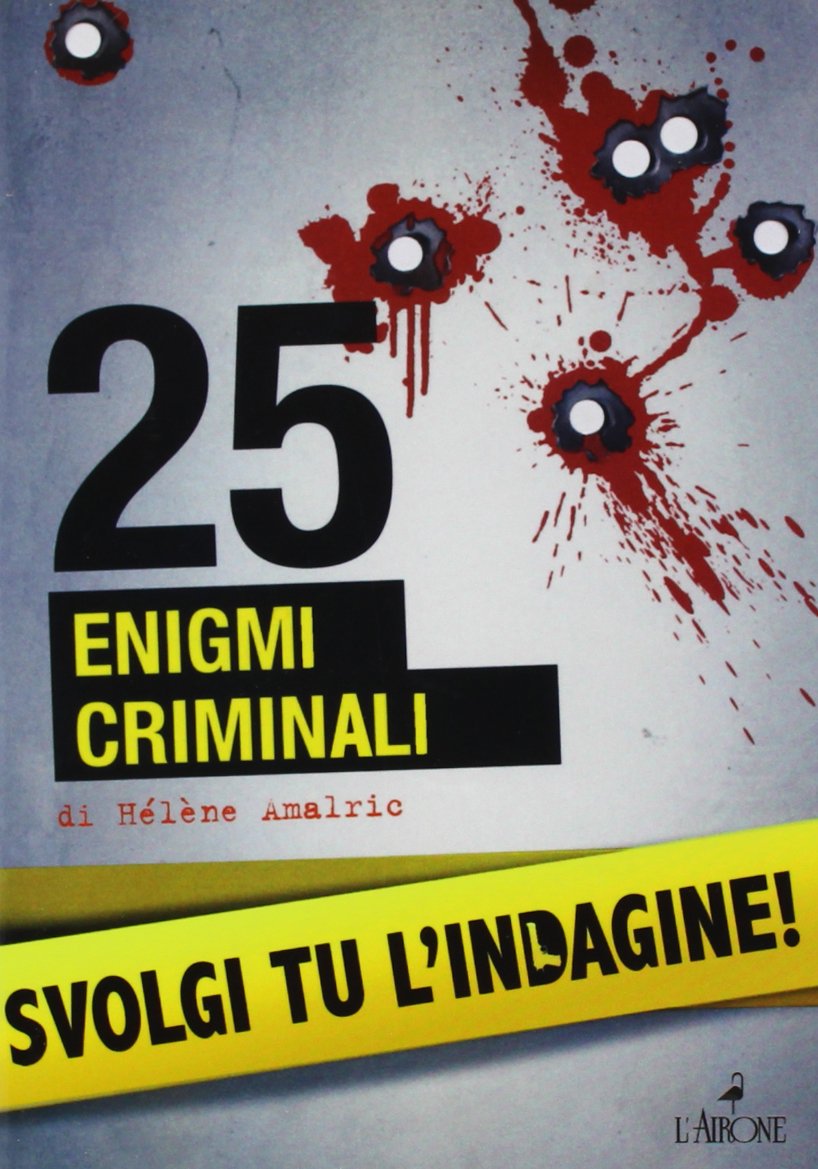 25 enigmi criminali. Svolgi tu l'indagine book