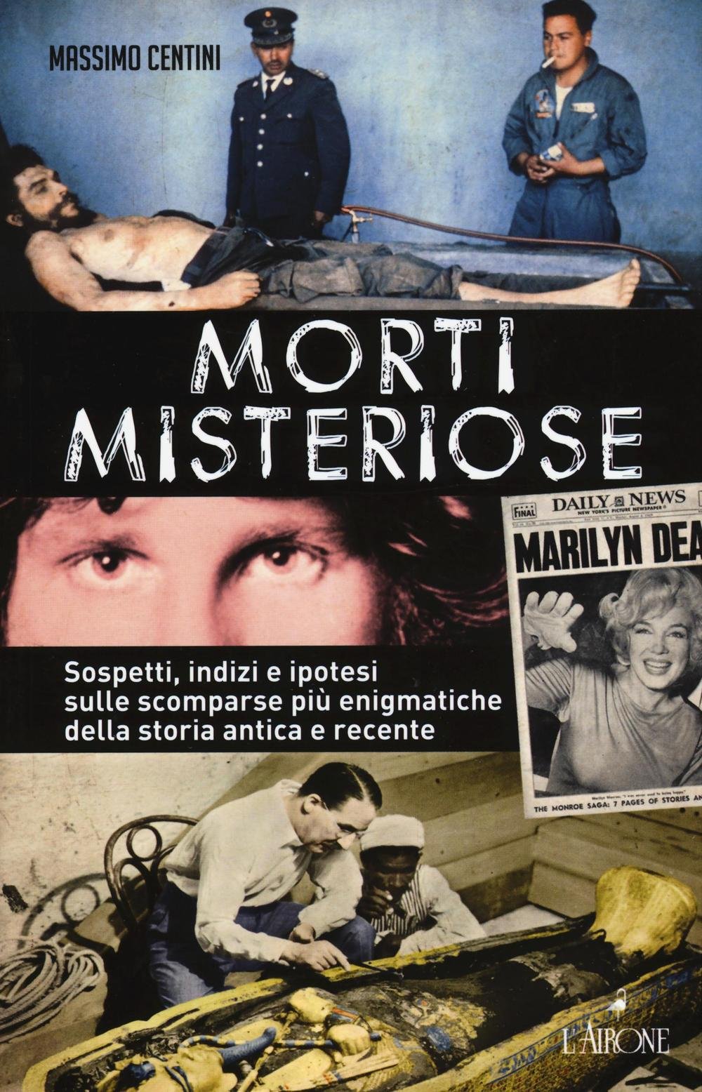 Morti misteriose. Sospetti, indizi e ipotesi sulle scomparse più enigmatiche della storia antica e recente book
