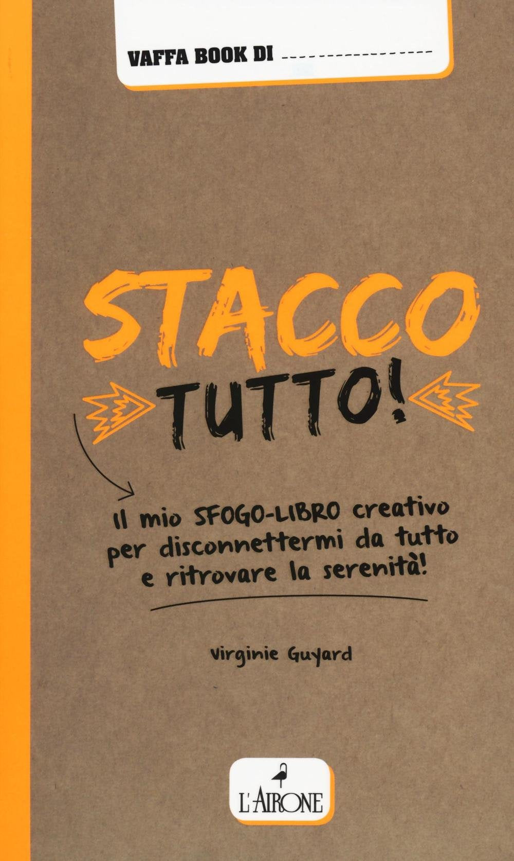 Stacco tutto! Il mio sfogo-libro creativo per disconnettermi da tutto e ritrovare la serenità Books