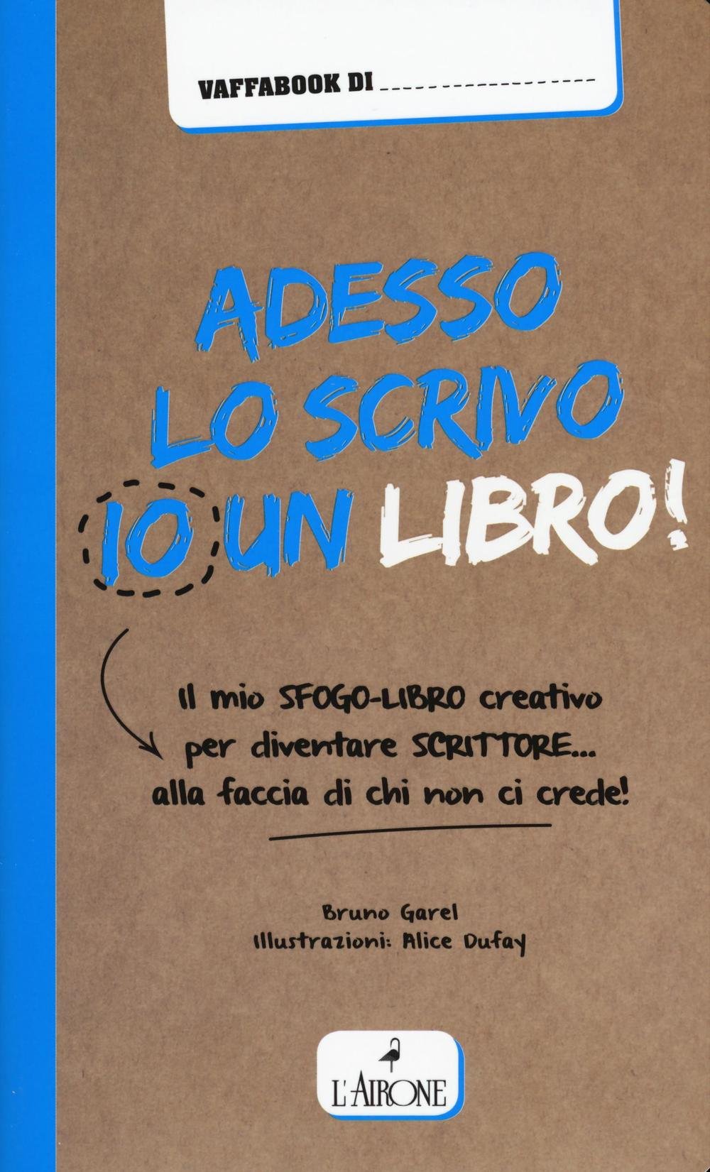 Adesso lo scrivo io un libro! Il mio sfogo-libro per diventare scrittore... alla faccia di chi non ci crede! Media & Communication