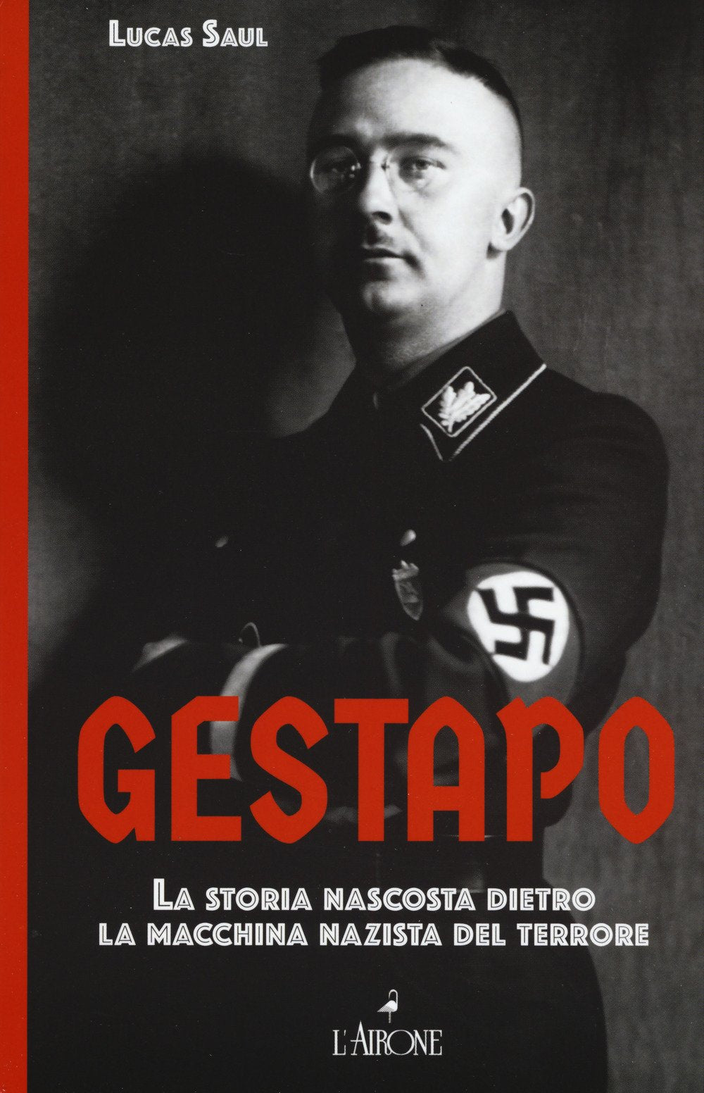 Gestapo. La storia nascosta dietro la macchina nazista del terrore book
