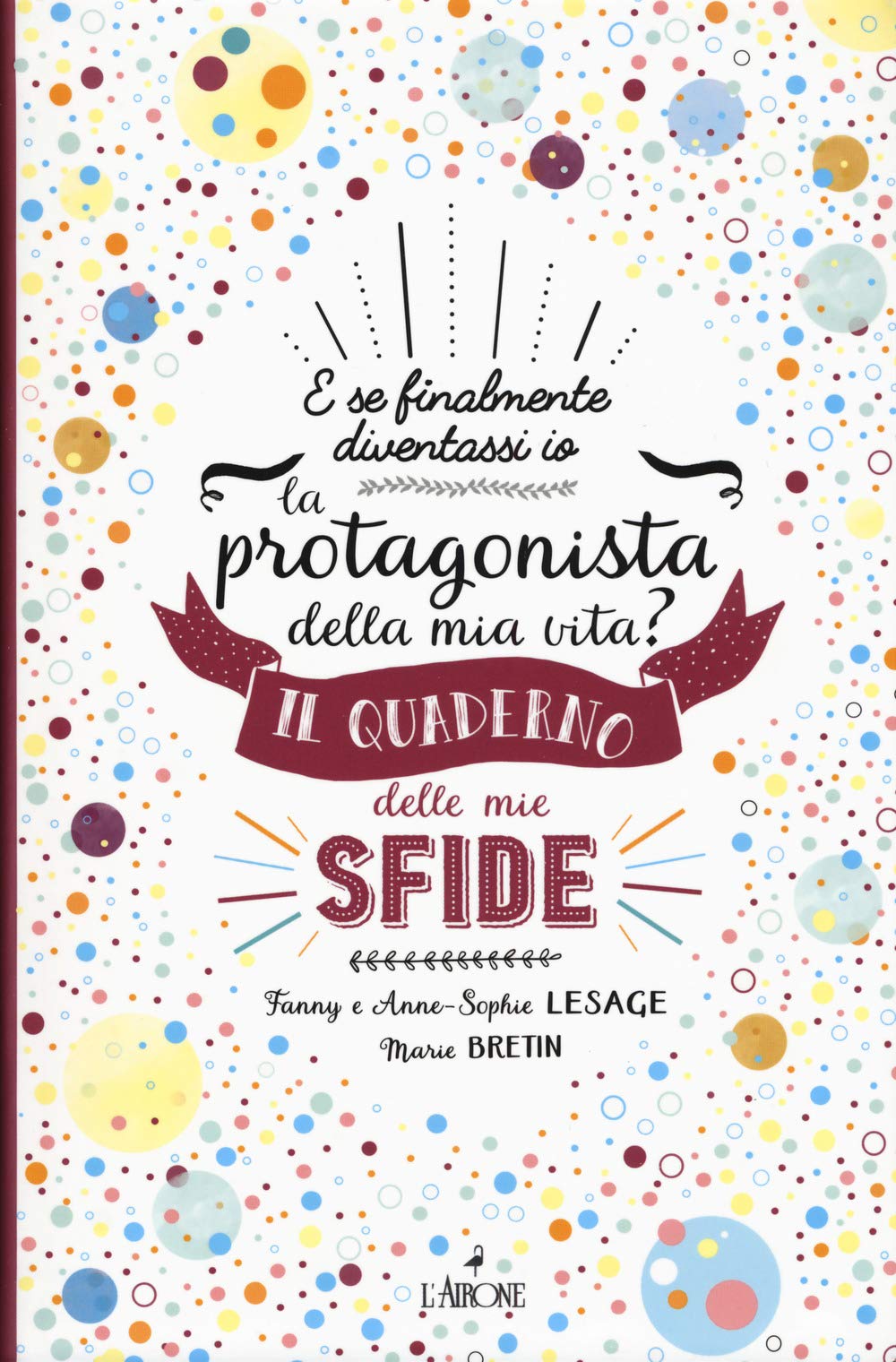 Il quaderno delle mie sfide. E se finalmente io diventassi la protagonista della mia vita? Lifestyle