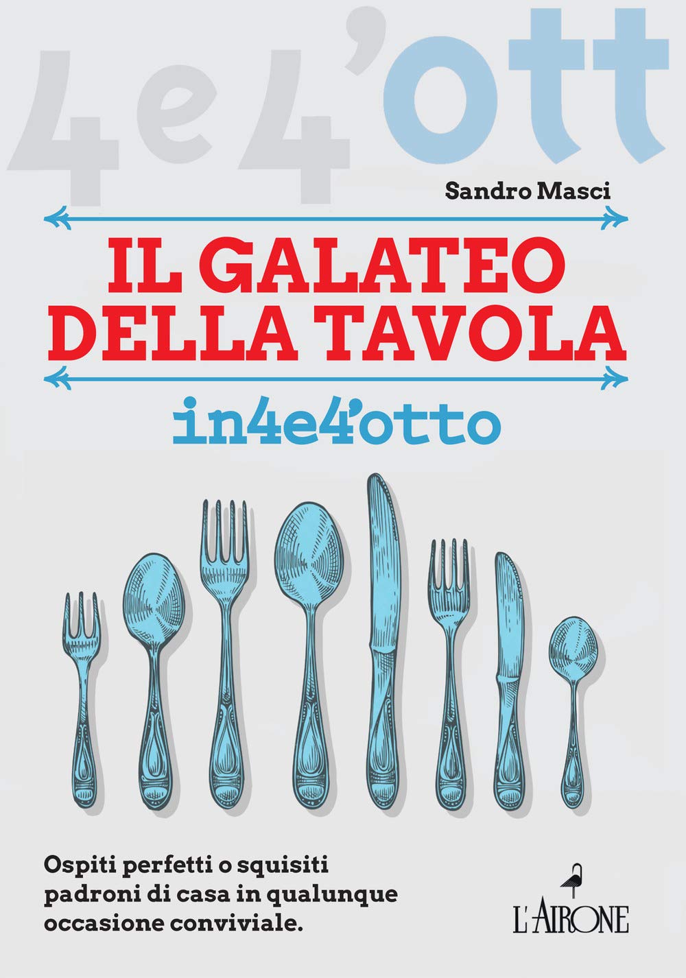 Il galateo a tavola (Quattro e quattrotto) Leisure, Home & Garden