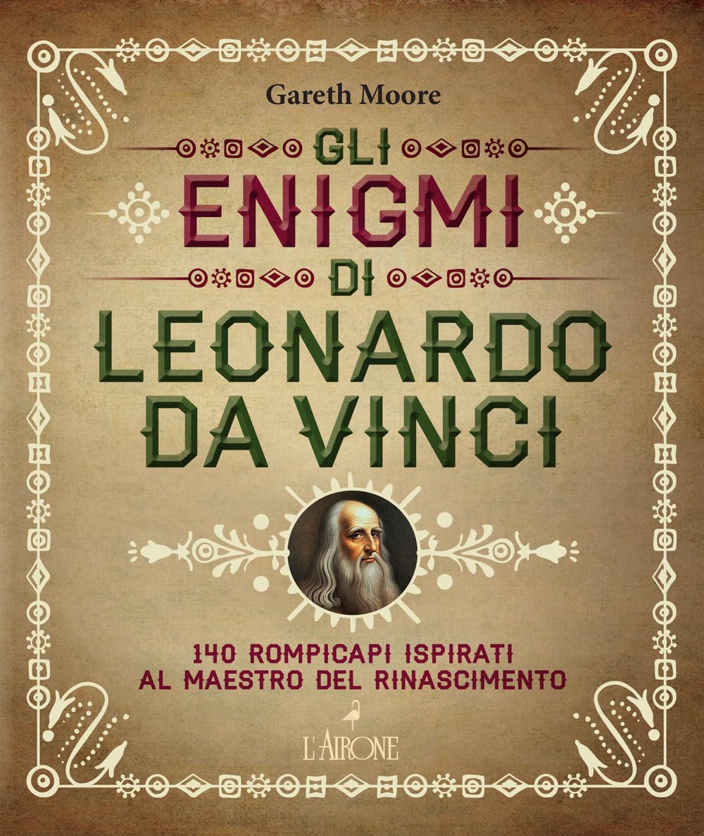 Gli enigmi di Leonardo da Vinci. 140 rompicapi ispirati al Maestro del Rinascimento book