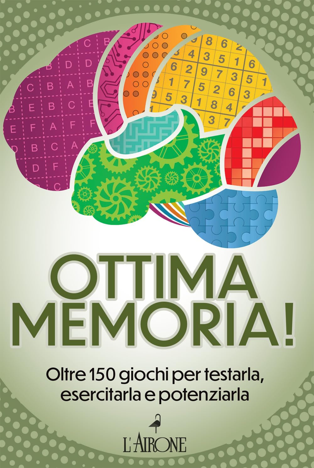 Ottima memoria! Oltre 150 giochi per testarla, esercitarla e potenziarla book