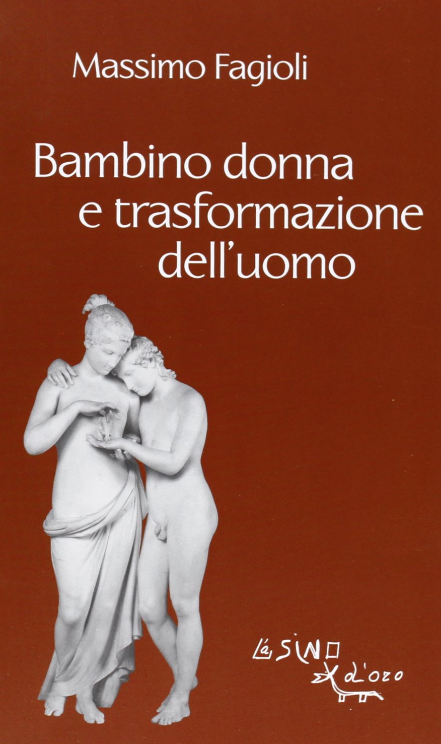Bambino donna e trasformazione dell'uomo (I libri di Massimo Fagioli) Psychology