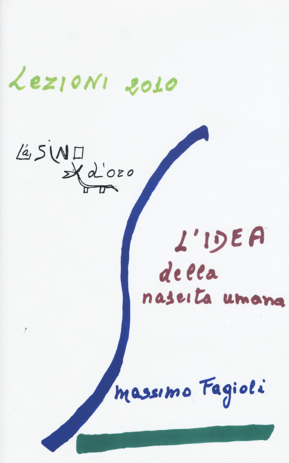 L' idea della nascita umana. Lezioni 2010 Medicine