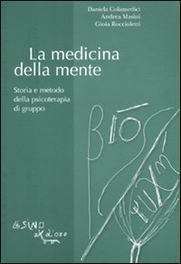 La medicina della mente. Storia e metodo della psicoterapia di gruppo Medicine