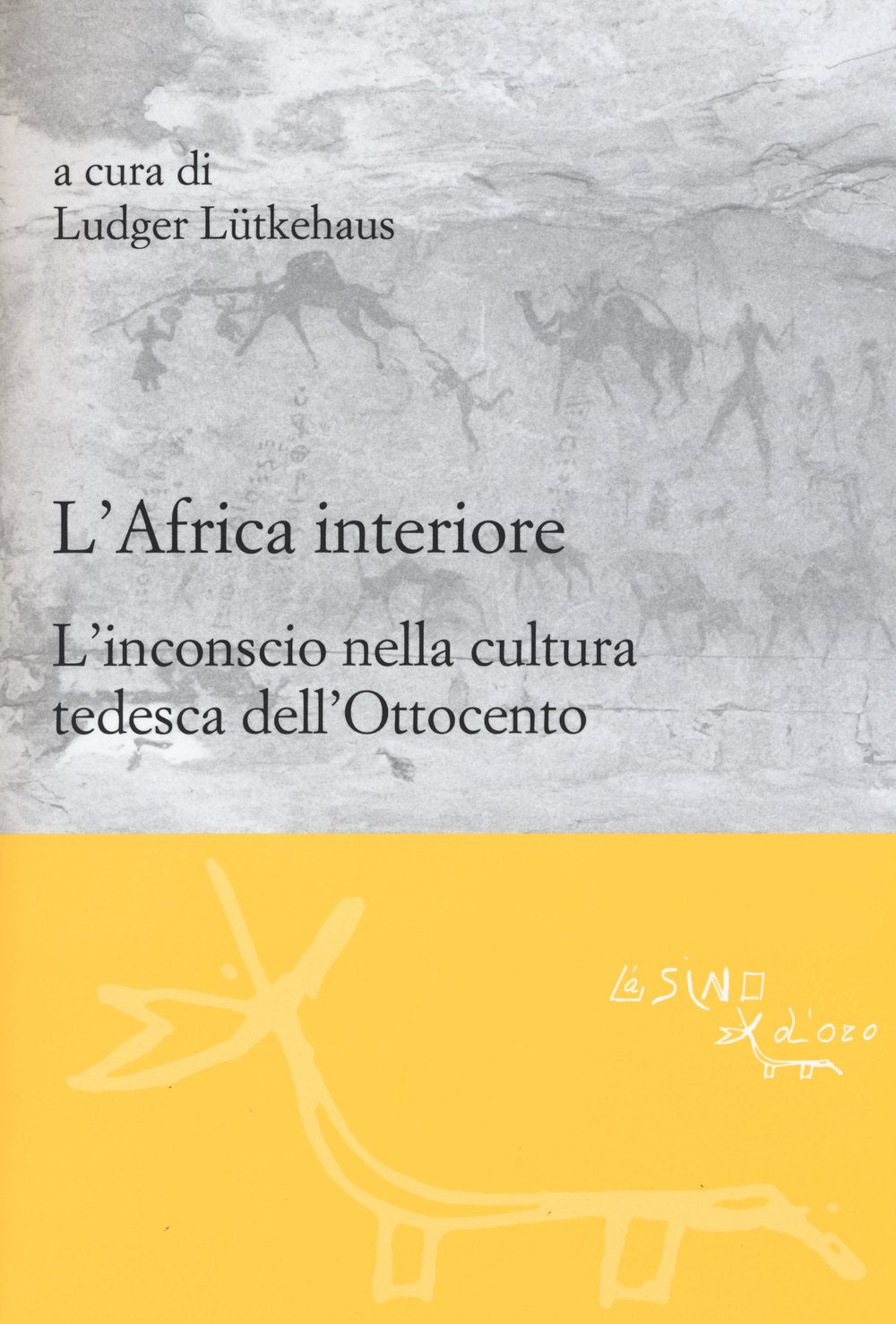 L'Africa interiore. L'inconscio nella cultura tedesca dell'Ottocento book