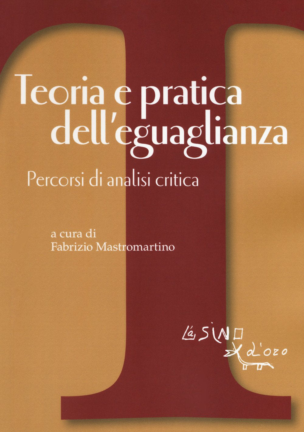 Teoria e pratica dell'eguaglianza. Percorsi di analisi critica book